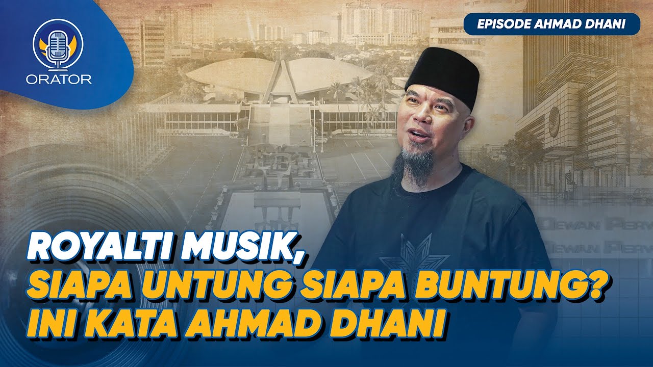 POLEMIK ROYALTI DARI SUDUT PANDANG MUSISI DAN POLITISI AHMAD DHANI | PODCAST ORATOR