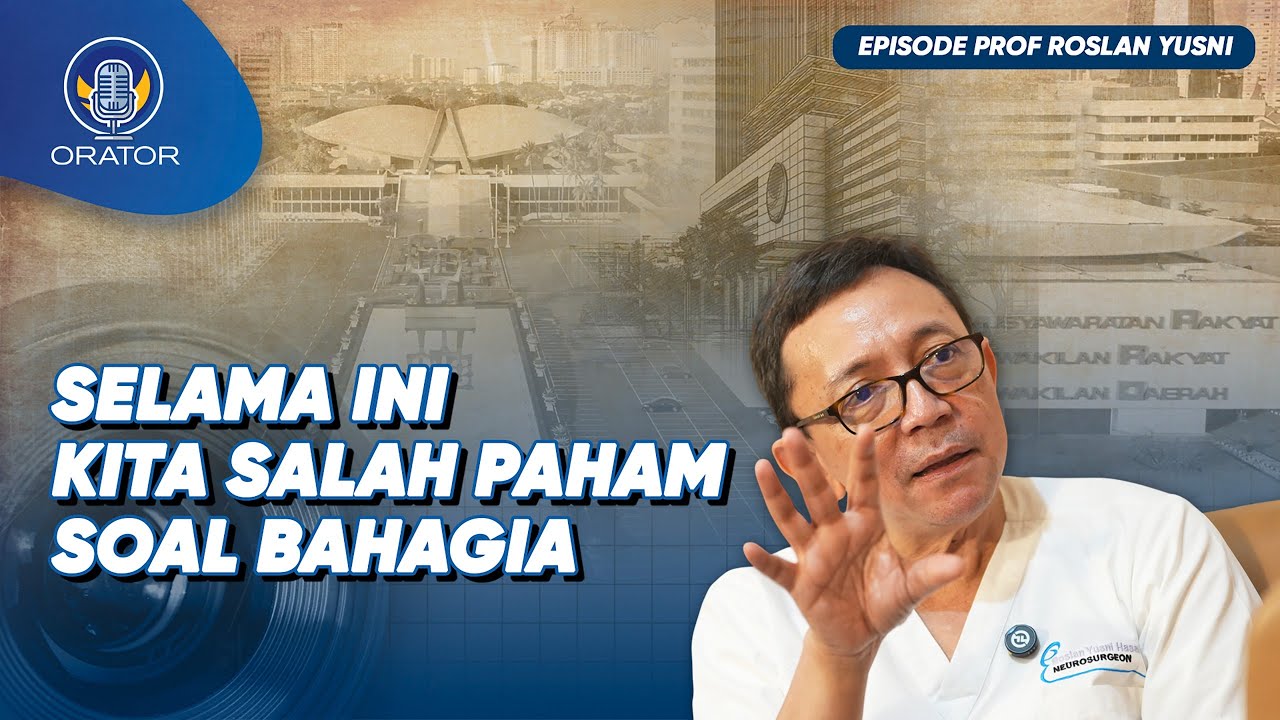 PROF RYU HASAN MENJELASKAN MENGAPA TINGKAT KEBAHAGIAN SETIAP ORANG BERBEDA-BEDA | PODCAST ORATOR
