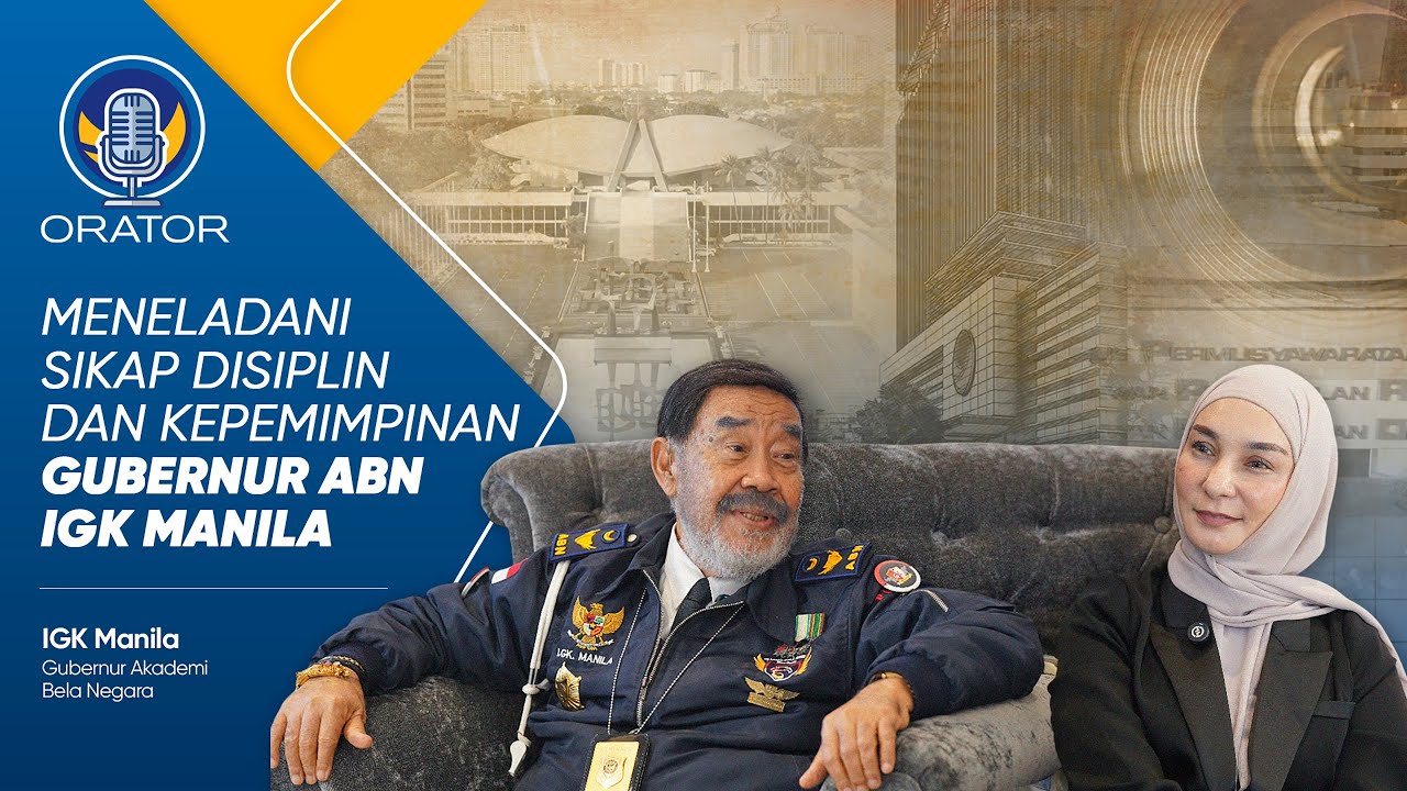MENELADANI SIKAP DISIPLIN DAN KEPEMIMPINAN GUBERNUR ABN IGK MANILA | ORATOR EPS 13