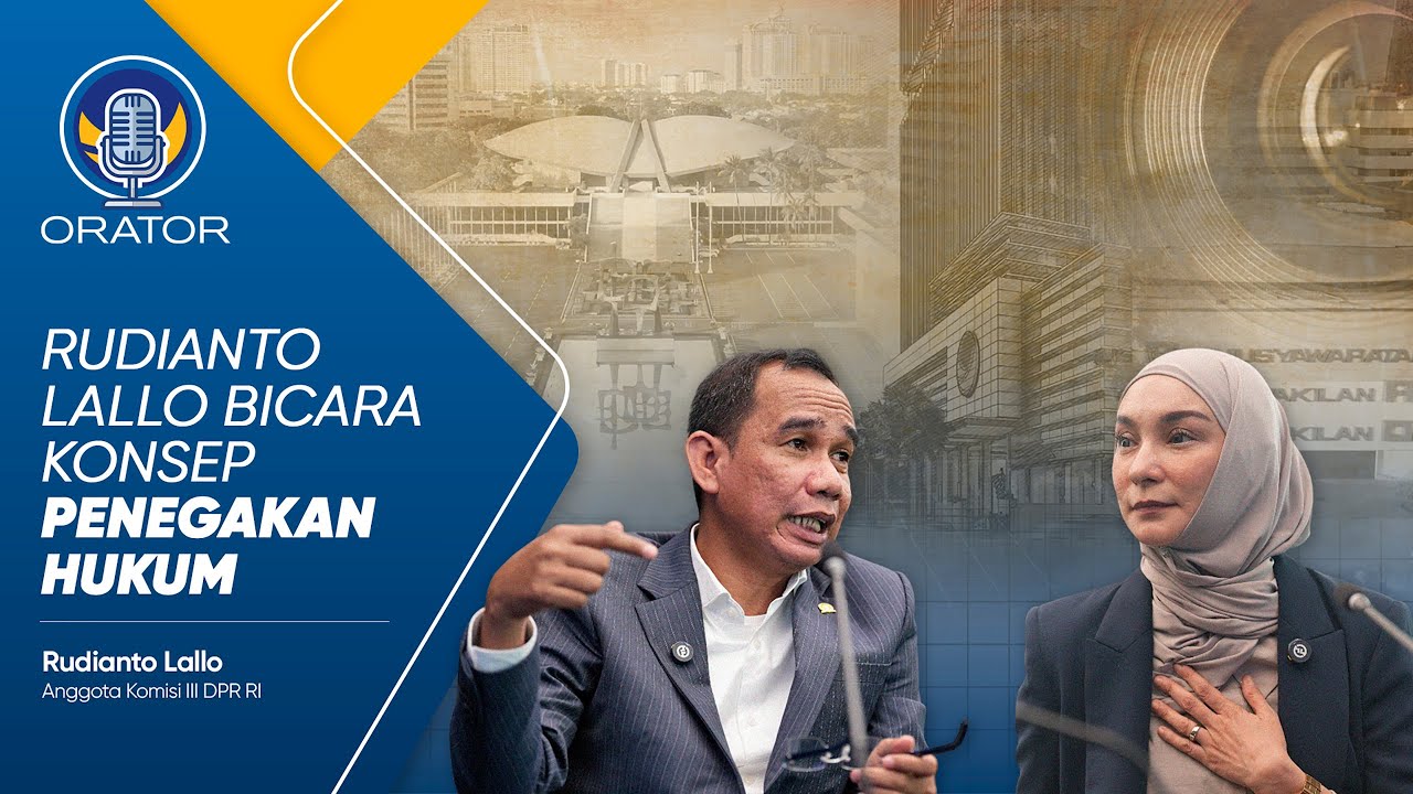 RUDIANTO LALLO BICARA KONSEP IDEAL PENEGAKAN HUKUM | ORATOR EPS 12